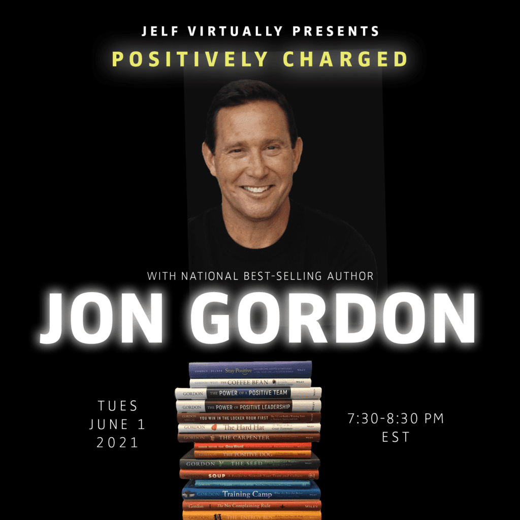 JELF’s Hosts Motivational Speaker and Author Jon Gordon – 4/16/21